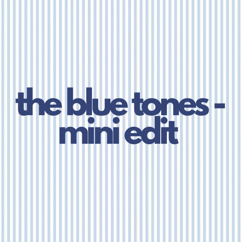 The Blue Tones - Mini Edit