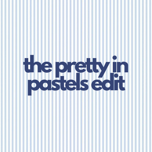 The Pretty In Pastels Edit